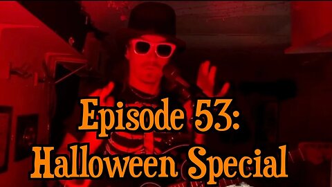 Ep 53: Halloween Special - Take 2 - technical problems occurred on take 1 so continued here