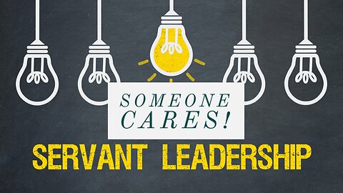Servant Leadership: Someone Cares!
