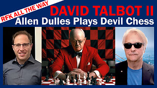Allen Dulles Plays Devil Chess - David Talbot Part II - RFK All The Way 005