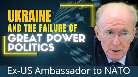 Former US Ambassador to NATO, Robert Hunter, on the Russo-Ukrainian War