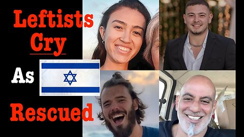 Krystal Ball + Leftists in TEARS After Israeli Military Bravely Rescues 4 Hostages