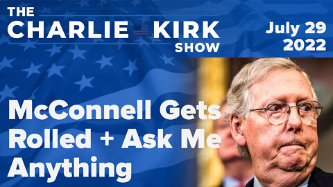 McConnell Gets Rolled + Ask Me Anything | The Charlie Kirk Show LIVE on RAV 07.29.2