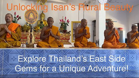 Unlocking Isan’s Rural Beauty: Explore Thailand’s East side Gems for a unique Adventure!