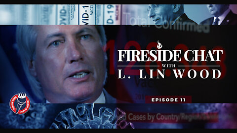 Lin Wood Fireside Chat 11 - Is Lin Insane? + Doctors Explain What’s Inside the COVID-19 Vaccines?