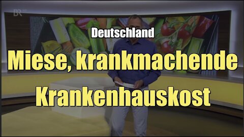 Miese, krankmachende Krankenhauskost (BR I 02.06.2021)