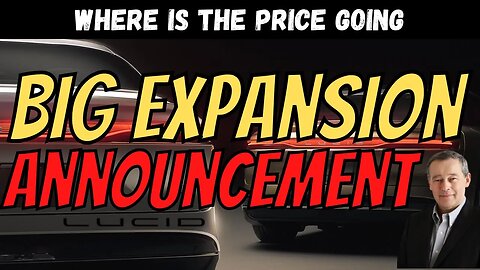 BIG LCID Expansion Announcement │ Where is LCID Going?! 🔥 Must Watch $LCID