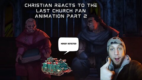 Christian Reacts to The Last Church Fan Animation Warhammer 40,000-Part 2