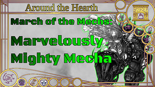 March of the Mechs: Marvelously Mighty Mecha – Around the Hearth 2024