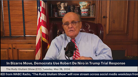 The Rudy Giuliani Show (E12): In Bizarre Move, Democrats Use Robert De Niro in Trump Trial Response