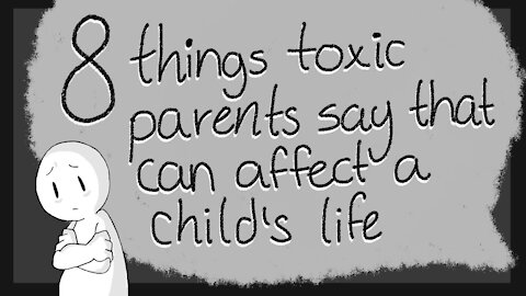 8 Toxic Things Parents Say To their Children YOU SHOULD KNOW