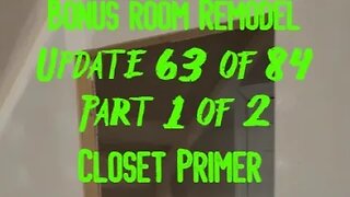 Bonus Room Remodel: Project 06 Update 63 of 84 Part 1 of 2 - Closet Primer