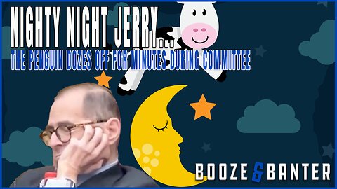 Jerry The Penguin Nadler Dozes Off For Several Minutes On Floor | CNN Facts Checks Dem Rep. Jaypal | Booze & Banter