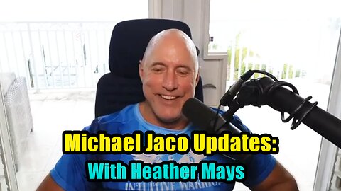 Michael Jaco Huge Intel Updates 27/1/2024 With Heather Mays