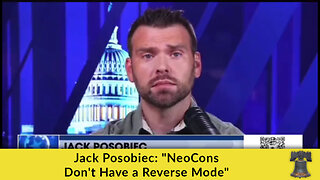 Jack Posobiec: "NeoCons Don't Have a Reverse Mode"