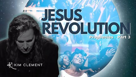 Kim Clement - Jesus Revolution Prophecies - Part 3