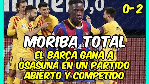 MORIBA SUPERSTAR! Victoria del BARÇA ante OSASUNA (0-2) con el canterano IMPARABLE!