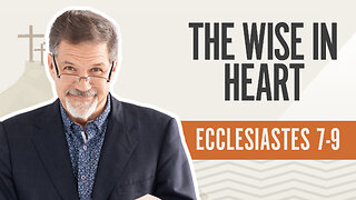 Bible Discovery, Ecclesiastes 7-9 | The Wise in Heart - June 24, 2024