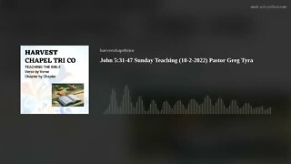 John 5:31-47 Sunday Teaching (10-2-2022) Pastor Greg Tyra