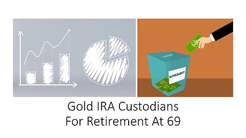 Gold IRA Custodians For Retirement At 69