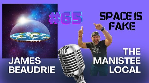 Manistee Local # 65 Space is Fake. Are you a Flat Earth Believer?