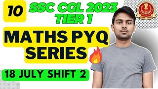 (Part 10) Maths Solutions SSC CGL 2023 Tier 1 (18 Jul Shift 2) | MEWS Maths #ssc #maths #pyq