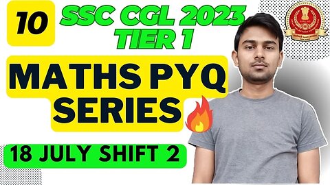 (Part 10) Maths Solutions SSC CGL 2023 Tier 1 (18 Jul Shift 2) | MEWS Maths #ssc #maths #pyq