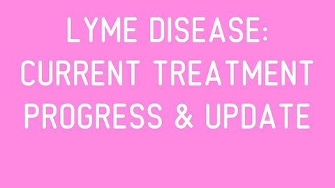 Lyme Disease: Current Treatment Progress & Update