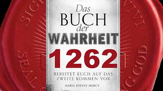 Gott der Vater: Lasst keinen in Unkenntnis über Meine Gerechtigkeit (Buch der Wahrheit Nr 1262)