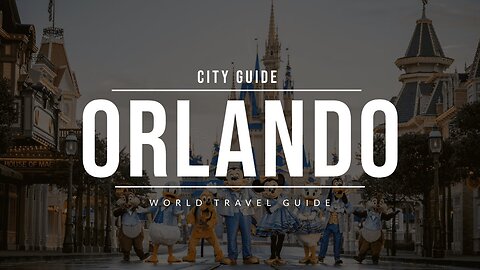 ORLANDO City Guide | Attractions & Theme Parks | Florida | Travel Guide