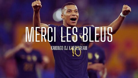Merci Les Bleus - (lyrics) KABONGO DJ X VEGEDREAM (France world cup song 2022)