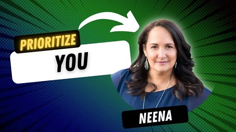 Prioritize you with Neena Perez