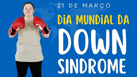 21 de março,Dia Internacional da Síndrome de Down