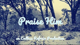 Endless Refrain - Praise Him [Chill Mix] (Official Lyric Video)