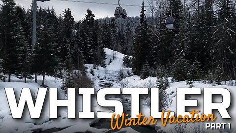 Whistler Canada Winter Vacation Part 1 | Vancity Adventure