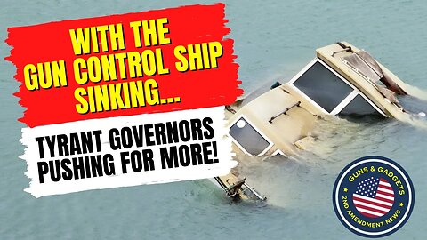 With The Gun Control Ship Sinking…Tyrant Governors Pushing For MORE!