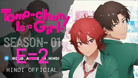 Tomo Chan Is a Girl | [ Ep 2 ] Hindi #Official • Quality: 720p