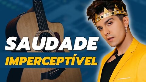 COMO TOCAR Saudade Imperceptível - Luan Santana no Violão