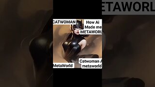 HOW AI APP MADE ME METAWORLD CATWOMAN ME