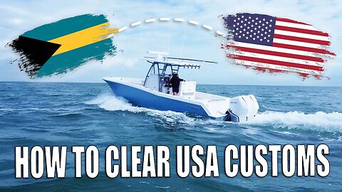 How to Clear US Customs From The Bahamas by Boat