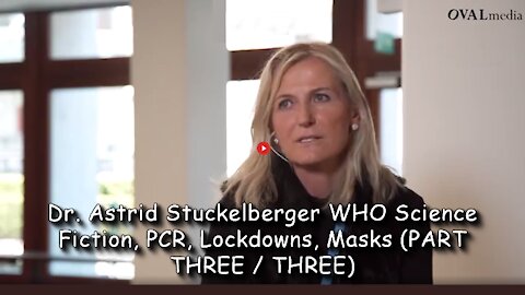 2021 JUN 05 Dr. Astrid Stuckelberger WHO Science Fiction, PCR, Lockdowns, Masks