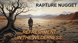 Rapture Nugget — Refreshment in the Wilderness