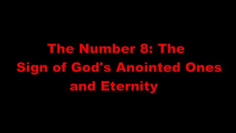 The Number 8: The Sign of God's Anointed Ones and Eternity