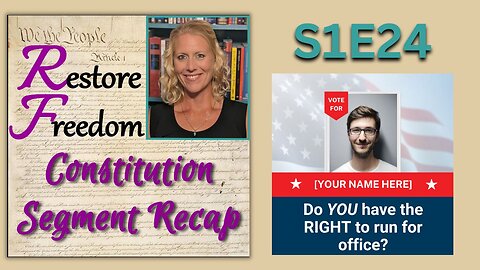 Do You Have a Right to Run for Office - Constitution Segment Recap S1E24