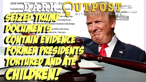 Dark Outpost Seized Documents Contain Evidence Former Presidents Tortured And Ate Children!
