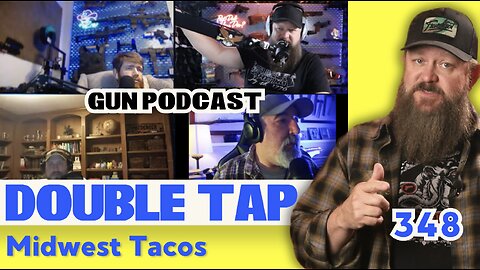 Midwest Tacos -Double Tap 348 (Gun Podcast)