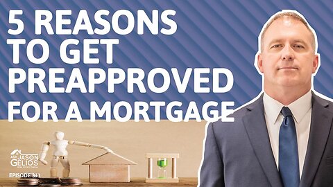 5 Reasons To Get Preapproved For a Mortgage | Ep. 311 AskJasonGelios Show