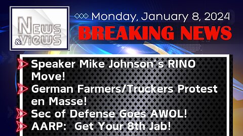 JOHNSON'S RINO MOVE | GERMAN FARMERS PROTEST | SEC OF DEFENSE GOES AWOL | AARP: TIME FOR JAB #8