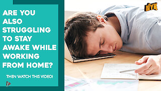 Top 4 Hacks To Manage Daytime Sleepiness While Working From Home *