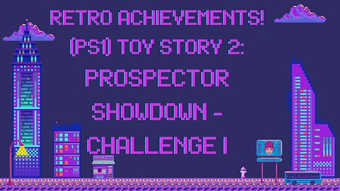 Retro Achievements! Toy Story 2: Prospector Showdown - Challenge I?