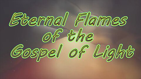 Eternal Flames of Gospel of light